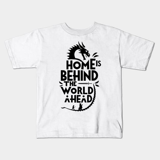 Home is Behind, the World Ahead - Typography - Dragon - Fantasy Kids T-Shirt by Fenay-Designs